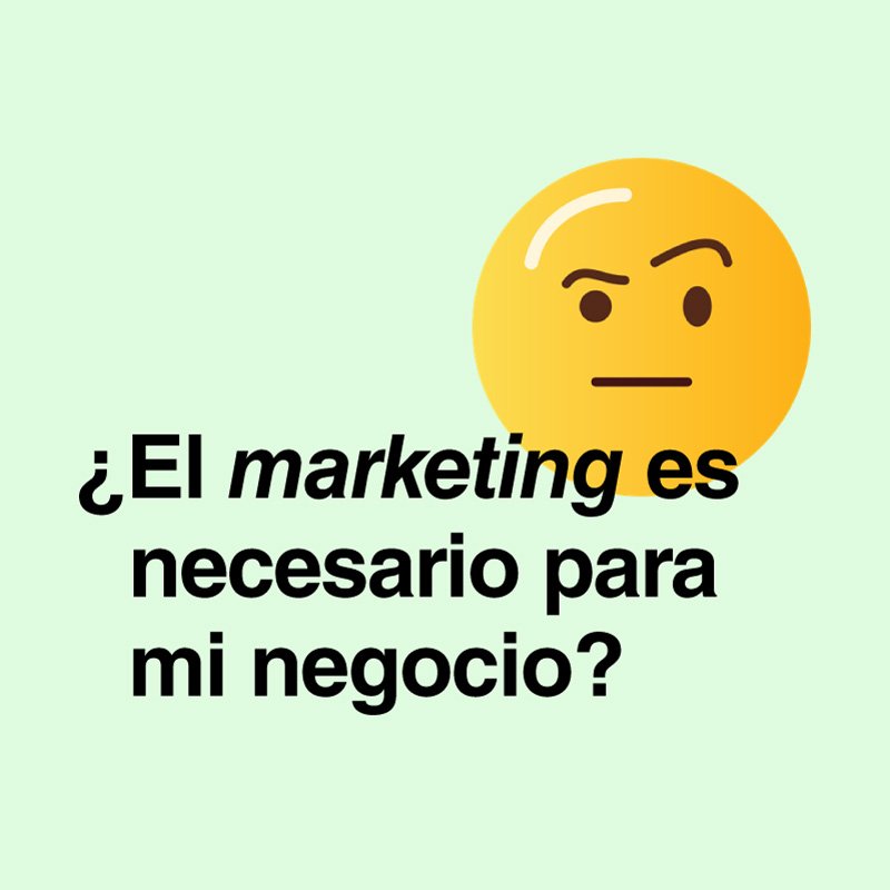 ¿El marketing es necesario para mi negocio?